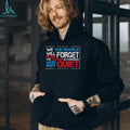 We the people we will never forget the cowards in congress who kept quiet shirt