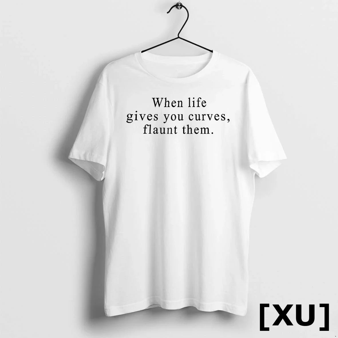 When Life Gives You Curves Flaunt Them Tshirts Sweater