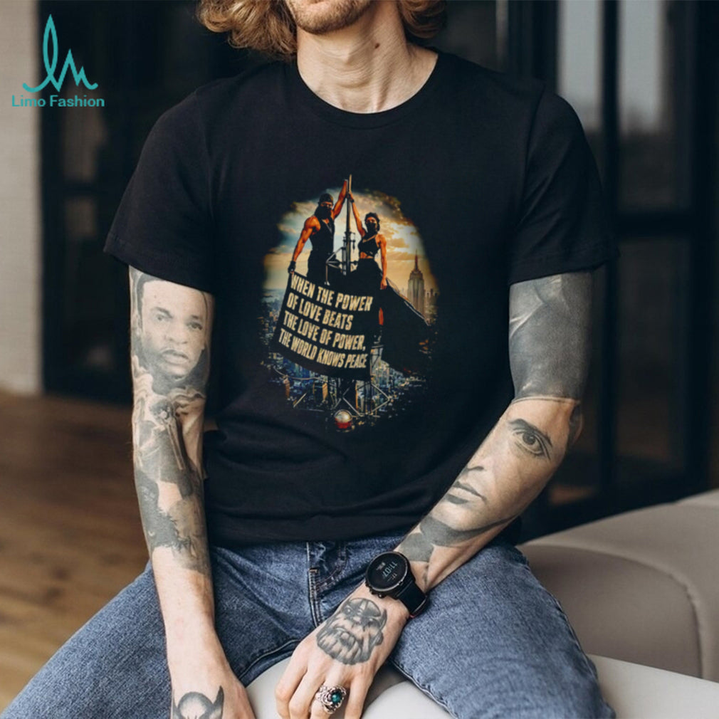 When the power of love beats the love of power the world knows peace Rooftoppers vintage shirt