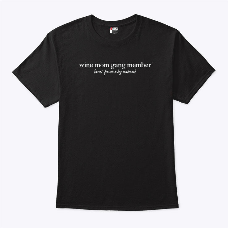 Wine Mom Gang Member Anti-Fascist By Nature T Shirt