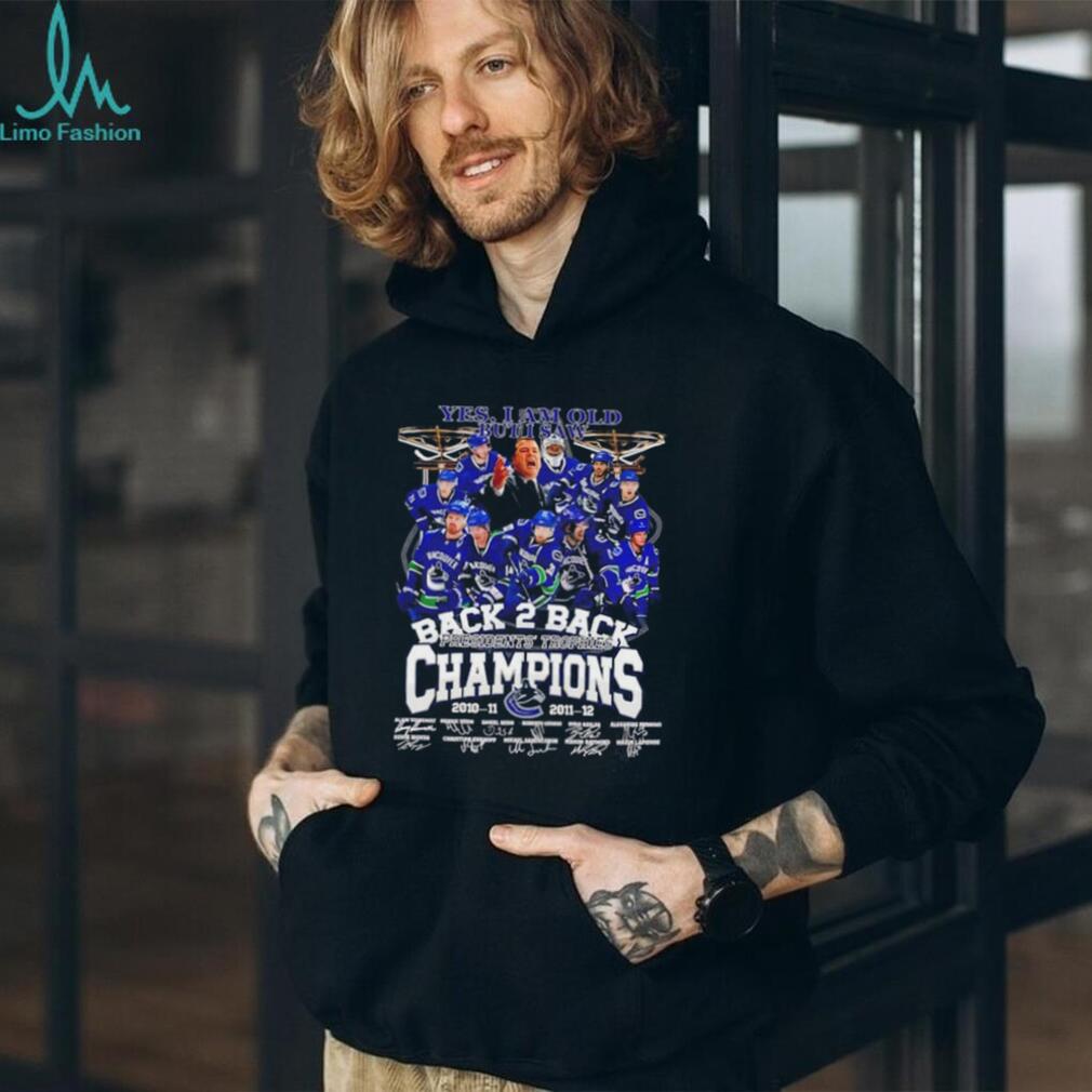 Yes I am old but I saw Vancouver Canucks Back 2 Back Presidents Trophies Champions signature shirt