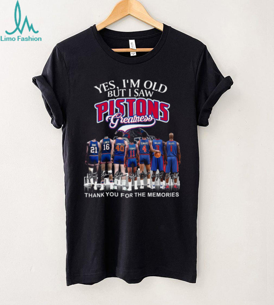 Yes I’m Old But I Saw Pistons Greatness Legend Players Signature T Shirt