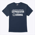 You Can Only Choose One Prosecutor Or Criminal Shirt