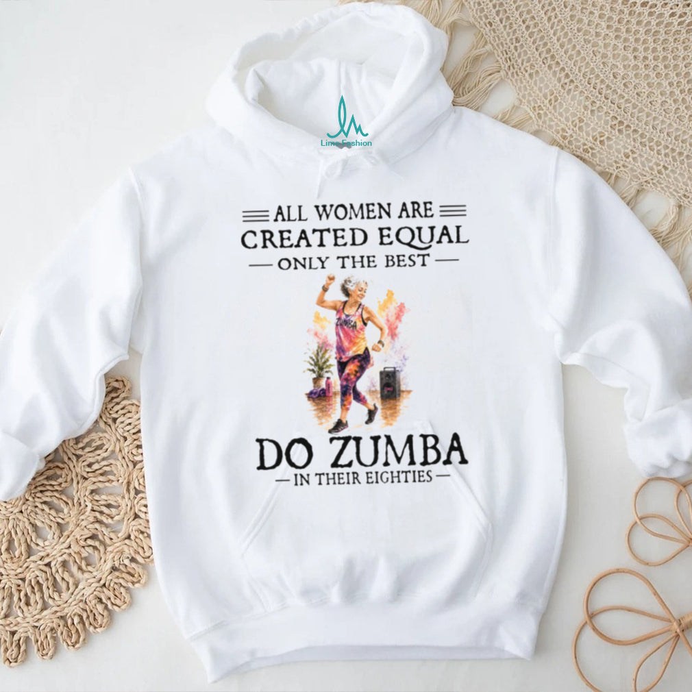 Zumba Dancer All Women Are Created Equal Eighties Birthday Vintage Dancing Gift Women Shirt