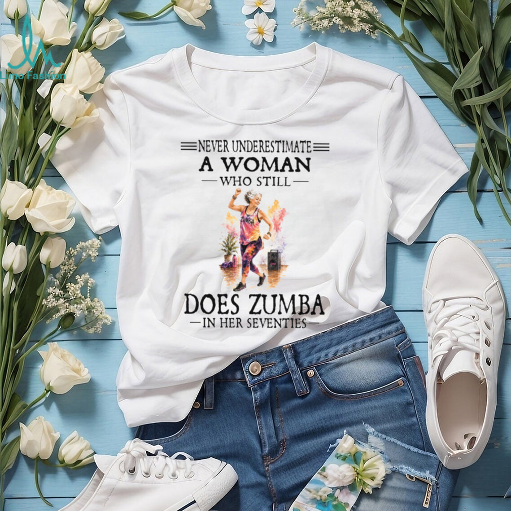 Zumba Dancer Never Underestimate A Woman In Her Seventies Birthday Retro Gift Women Shirt