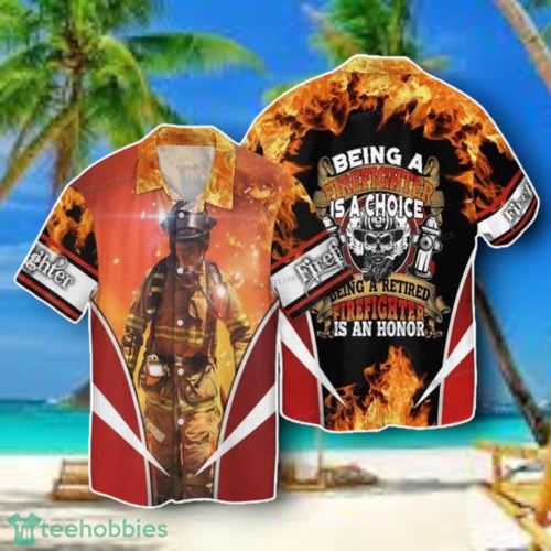 A Firefighter Is A Choice Being A Retired Firefighter Is An Honor Hawaiian Shirt Style Gift