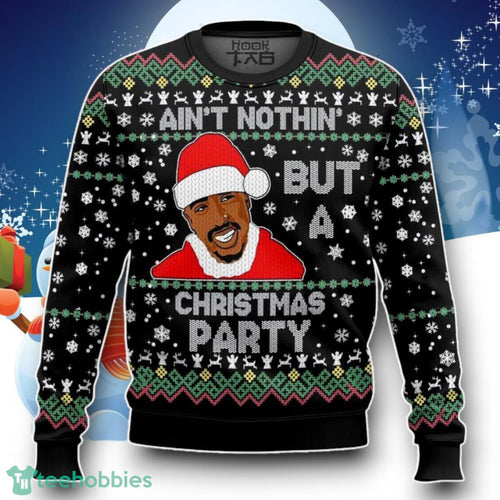 Ain’t Nothing But A Christmas Party, 2PAC Christmas Ugly Christmas Sweater Unique Gift