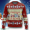 All I Want For Christmas Busch Beer Ugly Christmas Sweater Unique Gift