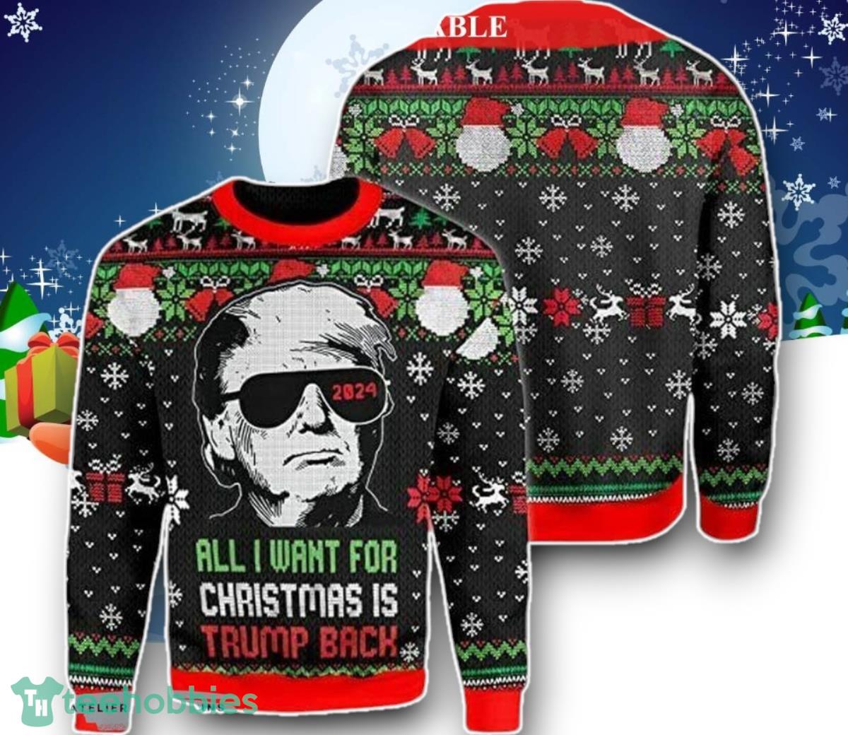 All I Want For Christmas Is Trump Back Donald Trump Ugly Christmas Sweater Unique Gift