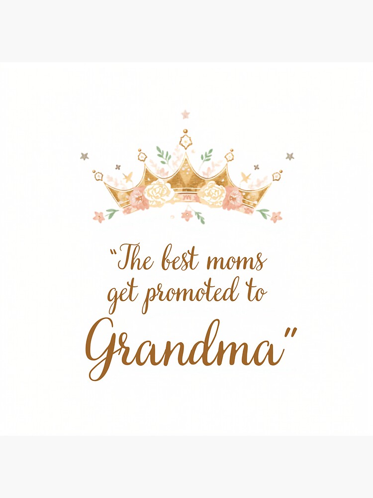 Best Moms Get Promoted To Grandma Crown by CozyMomDesign