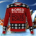 BORED IN THE House Ugly Christmas 3D Sweater Special Gift