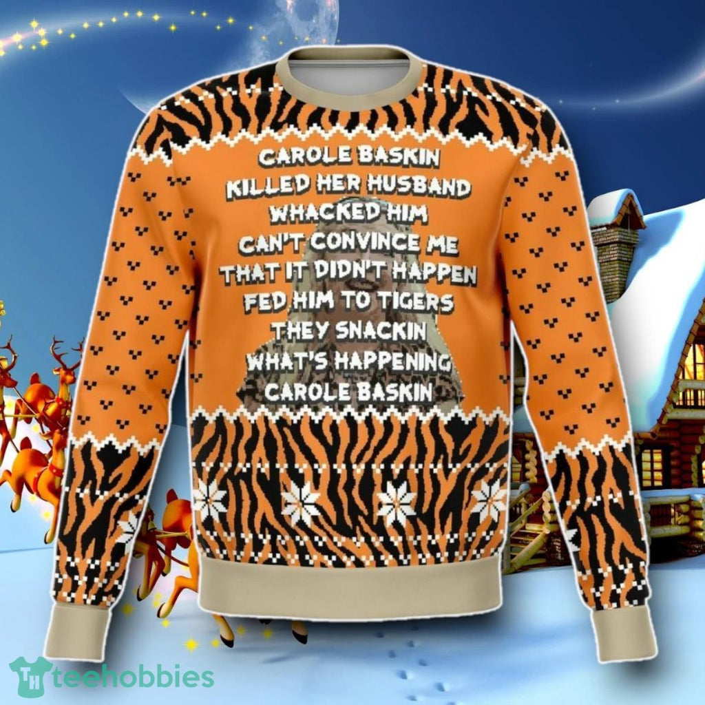 Carol Baskin Fed Funny Ugly 3D Sweater Special Gift