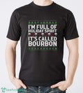 Christmas Drink Sweatshirt, I’m Full Of Christmas Spirit It’s Called Bourbon Hoodie Shirt