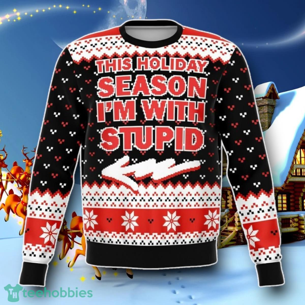 Christmas WITH STUPID Ugly Christmas 3D Sweater Special Gift