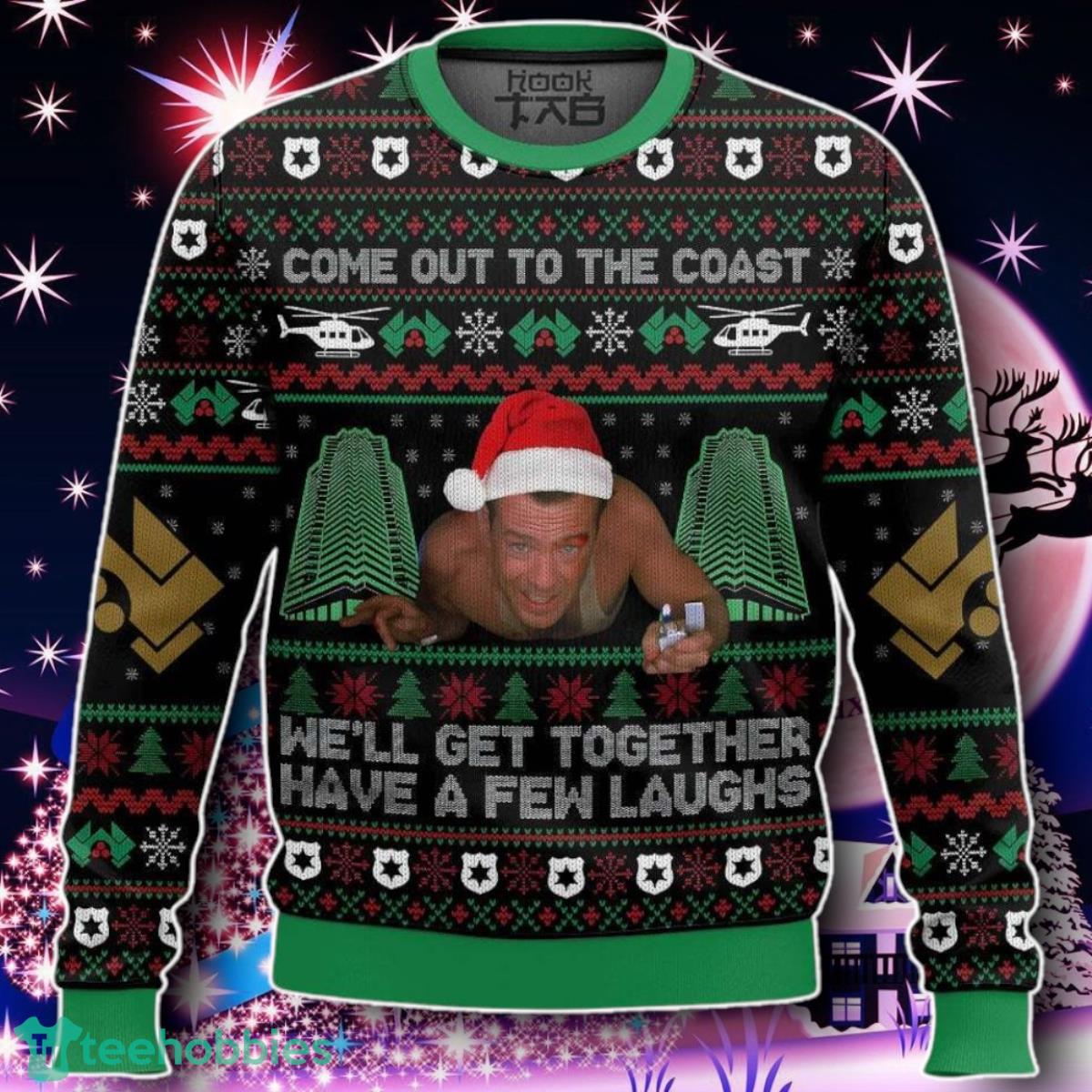 Come Out To The Coast We’ll Get Together Have A Few Laughs Die Hard Ugly Sweater Gift For Men And Women