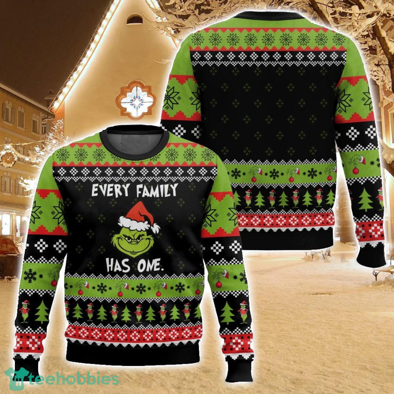 Every Family has one Grinch Ugly Christmas Sweater For Men And Women Christmas Holiday Gift Family Gift