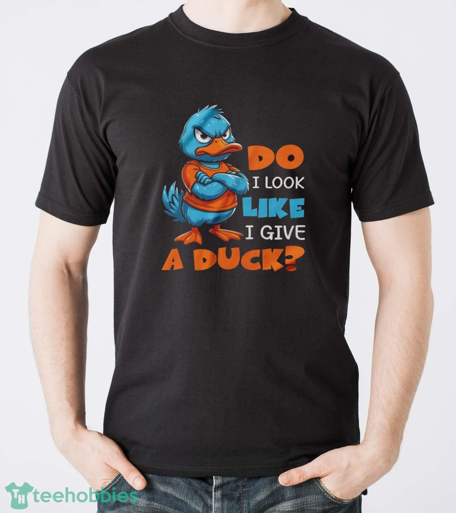 Funny Duck Shirt, Do I Look Like I Give A Duck Shirt