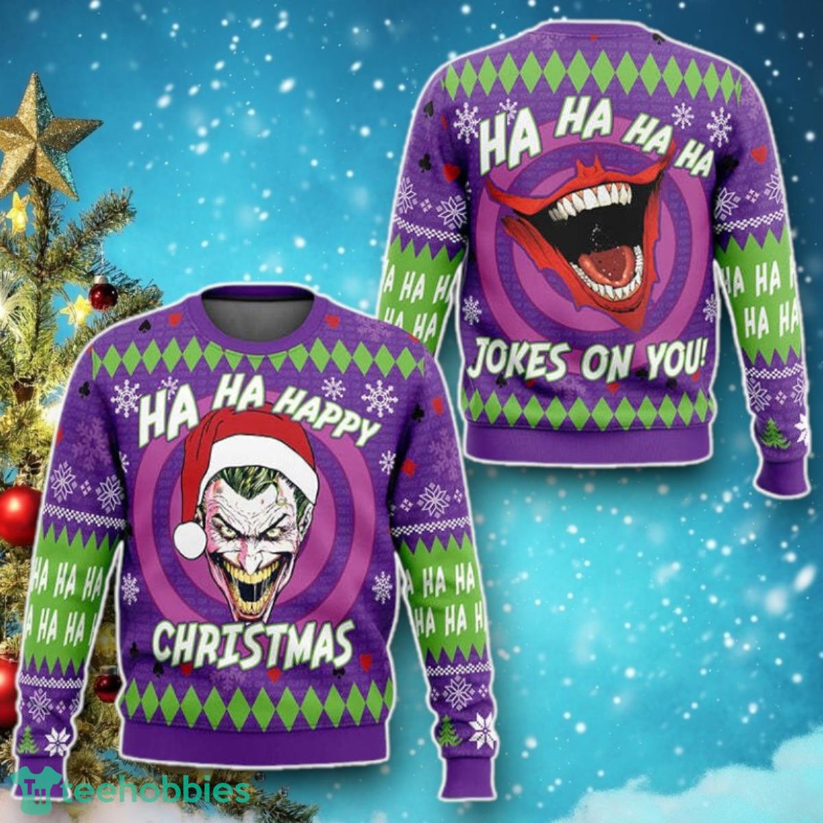 Hahaha Happy Christmas Jokes On You Christmas Ugly Sweater Special Gift