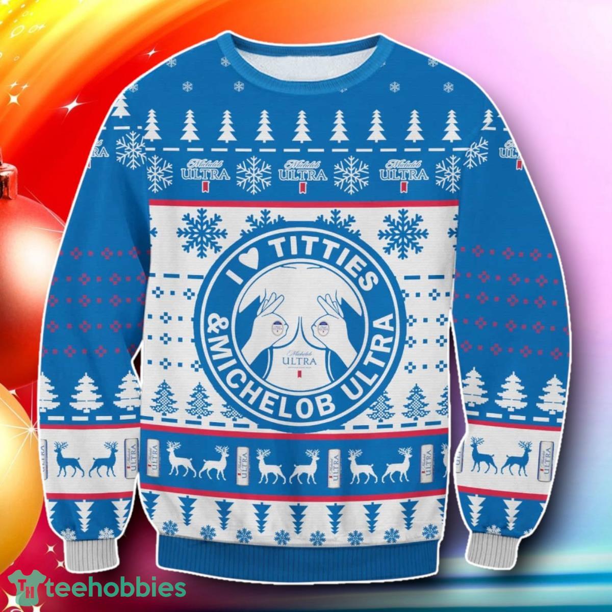 I Love Titties And Michelob Ultra Ugly Christmas Sweater Gift For Loved Ones