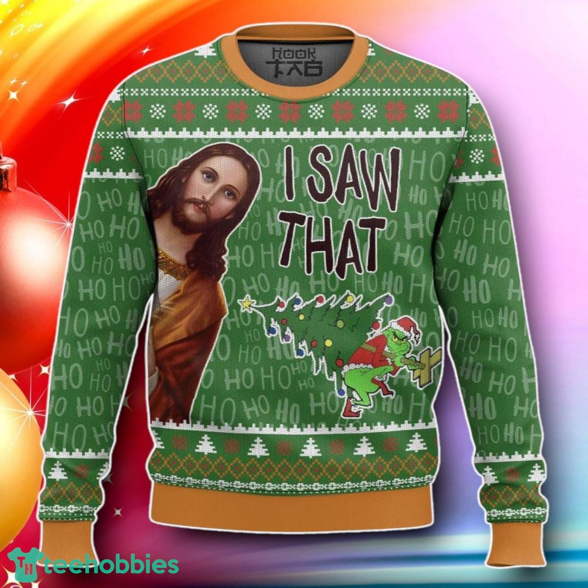 I Saw That Grinch – Funny Jesus Christ Meme Christmas Ugly Sweater Gift For Loved Ones
