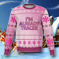 I’m Already Tracer Ugly Christmas 3D Sweater Special Gift