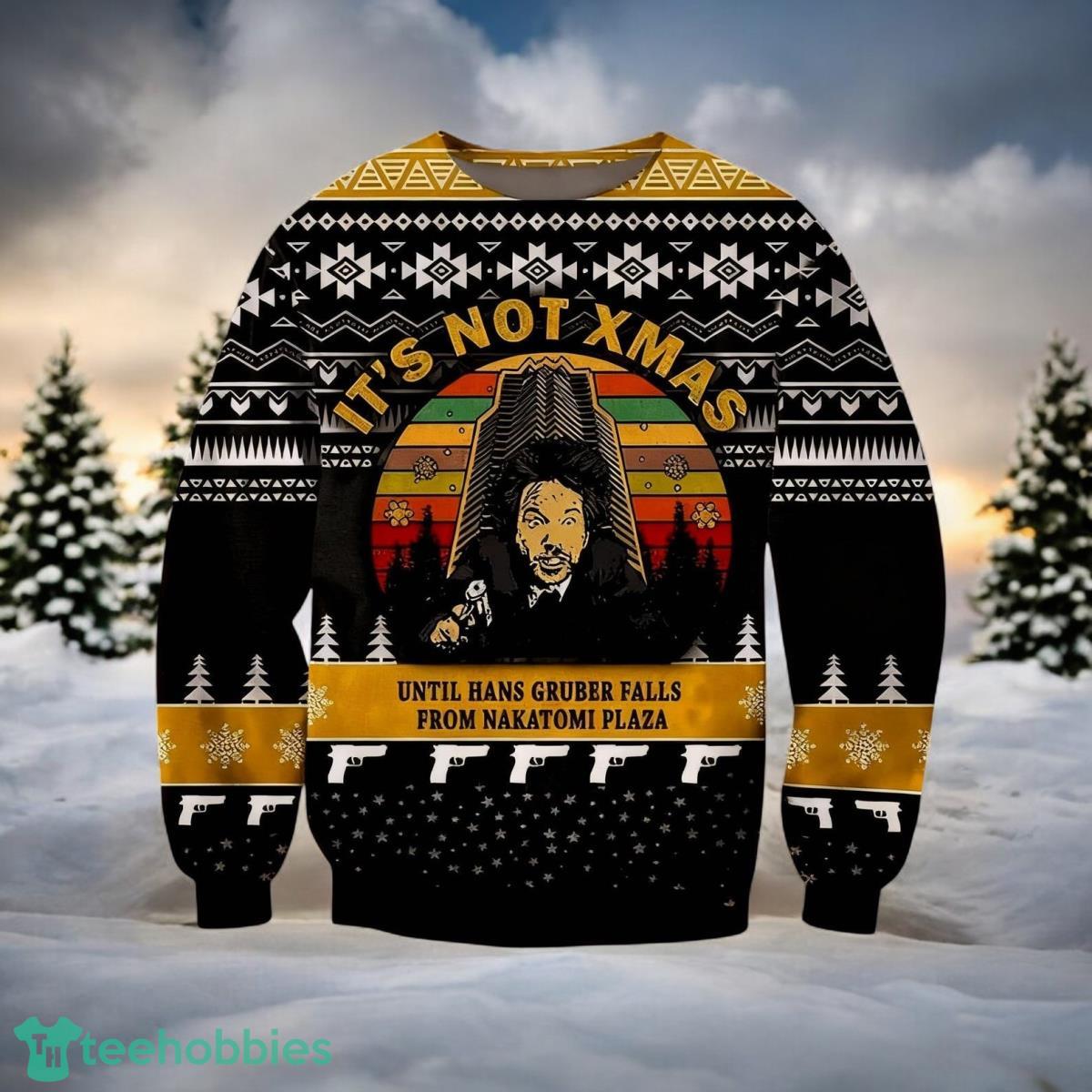 It’s Not Xmas Until Hans Gruber Die Hard Christmas 3D Ugly Sweater For Men And Women
