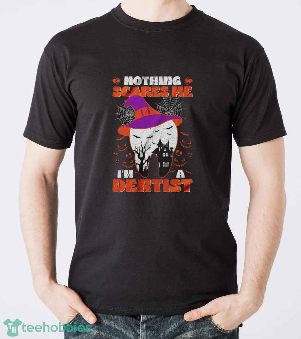 Nothing Scare Me I’m A Dentist Shirt, Halloween Teeth Shirt