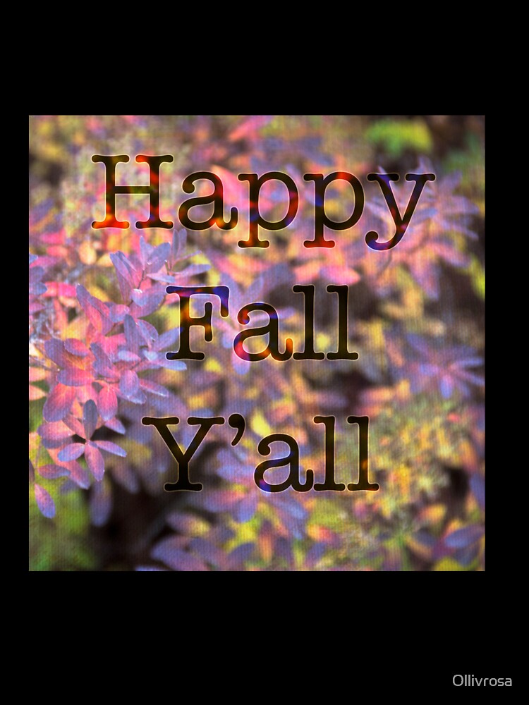 Happy Fall Y'all by Ollivrosa