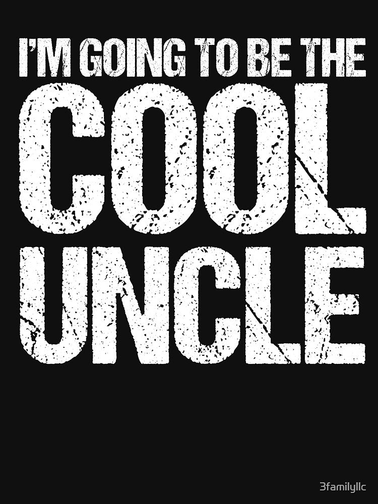 I'm Going To Be The Cool Uncle T-shirt by 3familyllc