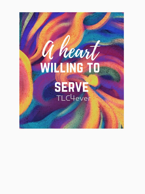 A heart willing to serve by TLC4ever