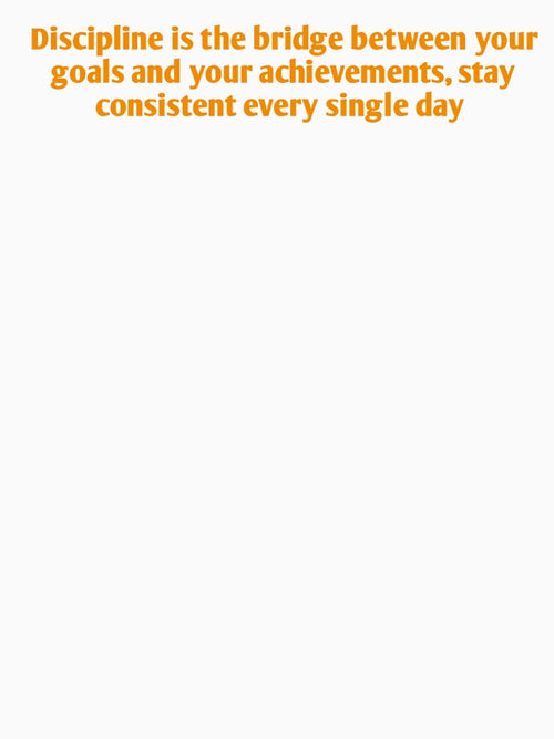 A motivational design with the phrase: "Discipline is the bridge between your goals and your achievements; stay consistent every single day." by Tishirt-For-You