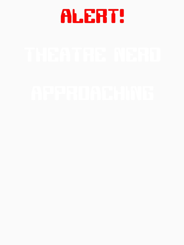 Alert! Theatre Nerd Approaching Gift by Stageystuff