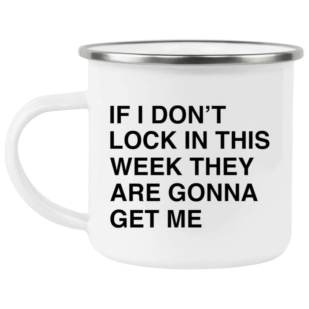 If I Don’t Lock In This Week They Are Gonna Get Me Mug