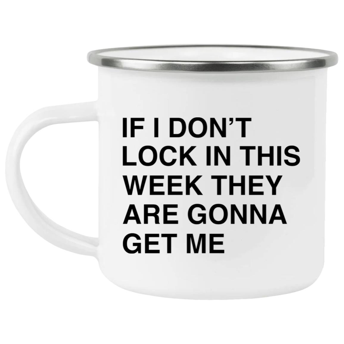 If I Don’t Lock In This Week They Are Gonna Get Me Mug