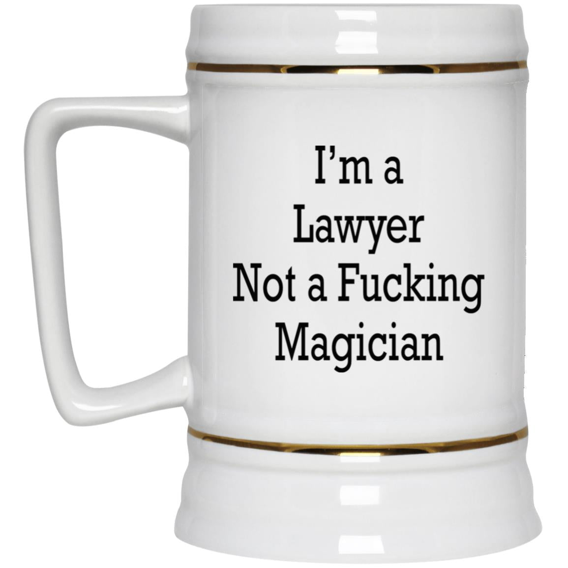 I’m A Lawyer Not A Fucking Magician Mug