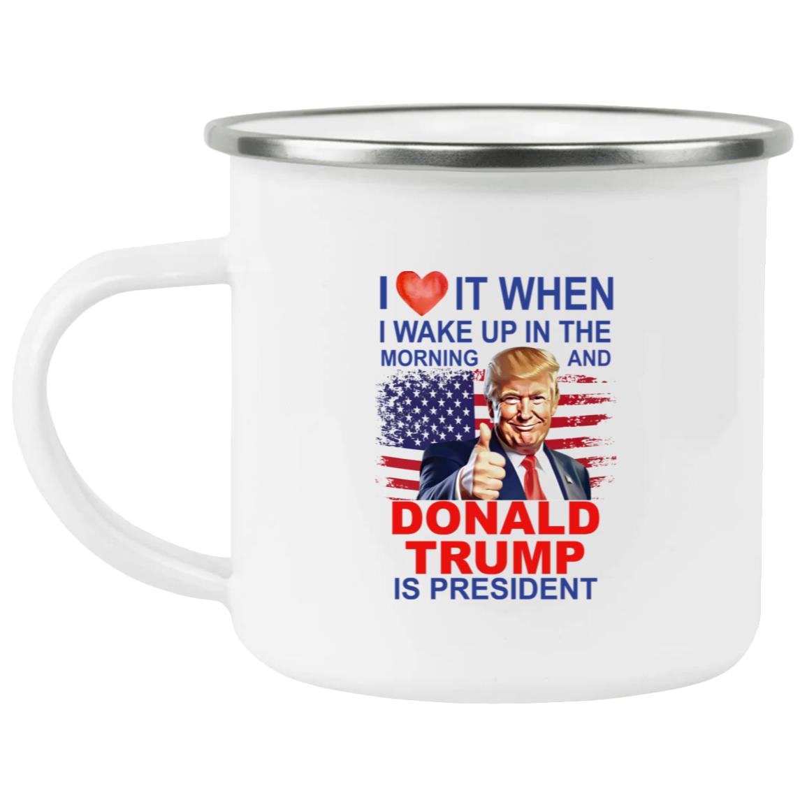 I Love It When I Wake Up And Trump Is President 2024 Mug