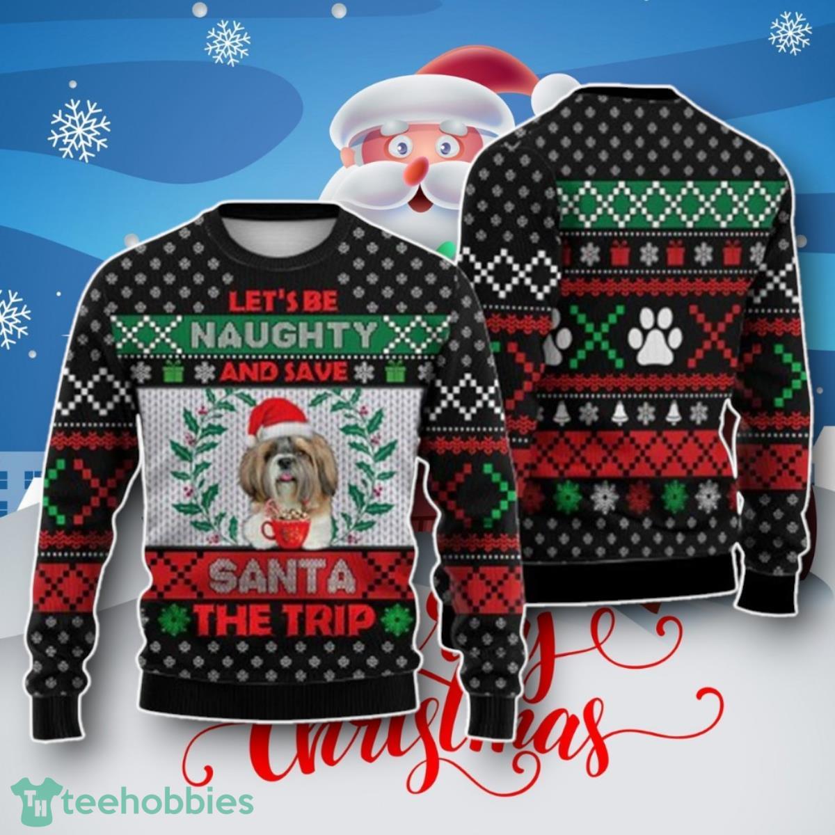 Shih Tzu Dog Let’s Be Naughty And Save Santa The Trip Winter Ugly Sweater Christmas Unique Gift