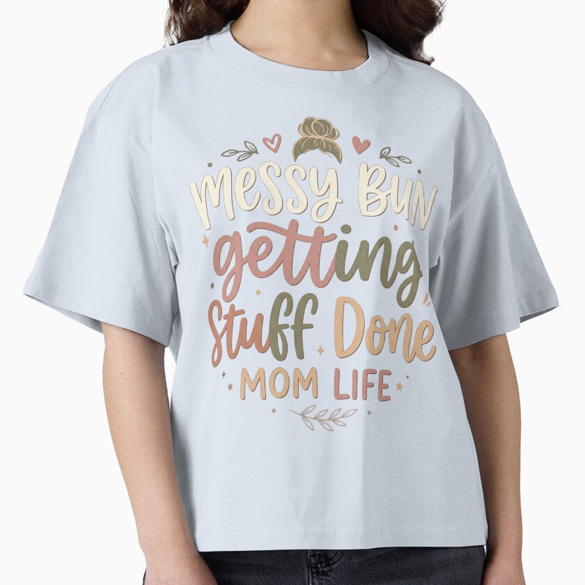 Messy Bun Getting Stuff Done Mom Life Mothers Day Gift Inspirational Mom by Im-Ara