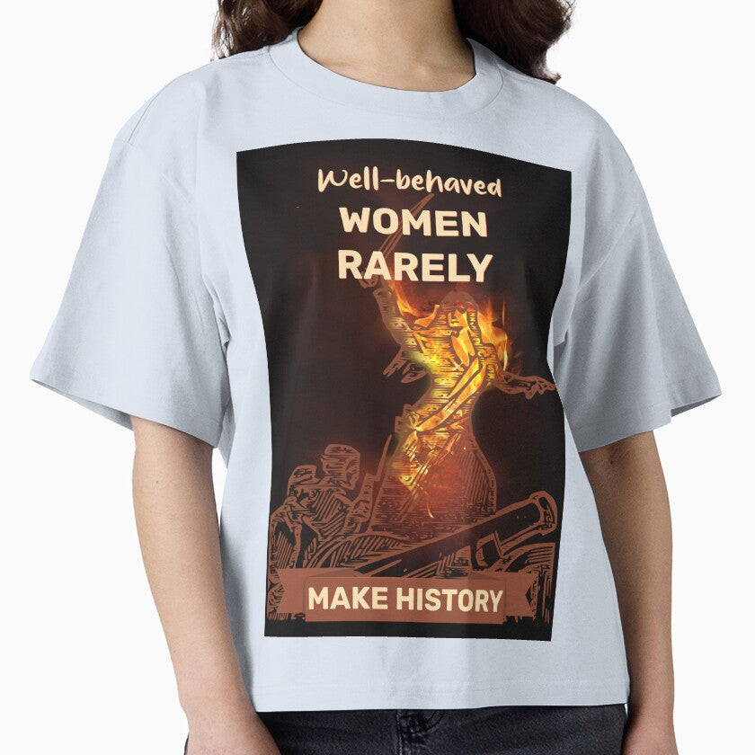Well-Behaved Women Rarely Make History by ArtsyExplorer