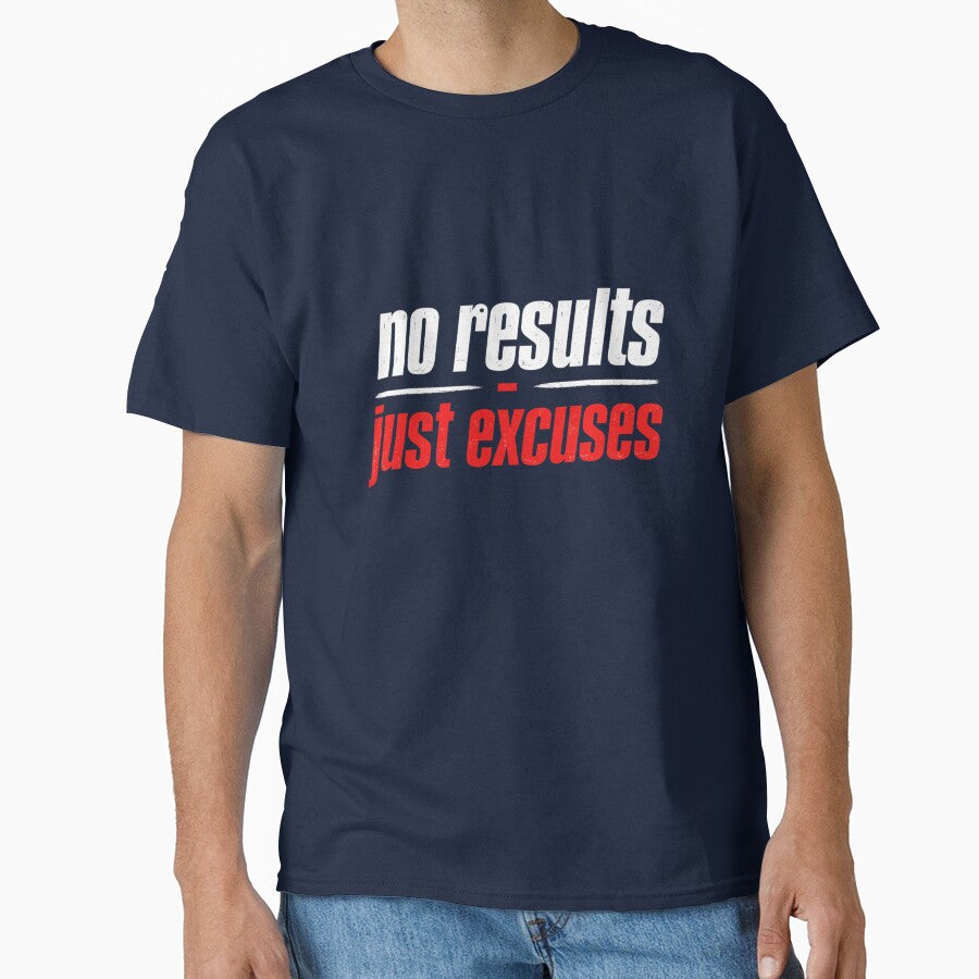 ❌ No Results Just Excuses – Funny Sarcastic Quote by Tee Visions
