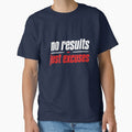 ❌ No Results Just Excuses – Funny Sarcastic Quote by Tee Visions