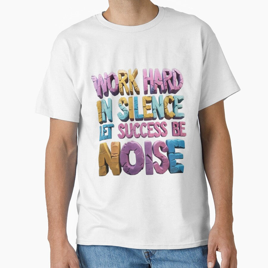 Work Hard In Silence Let Success Be Your Noise by MyDesigneStore