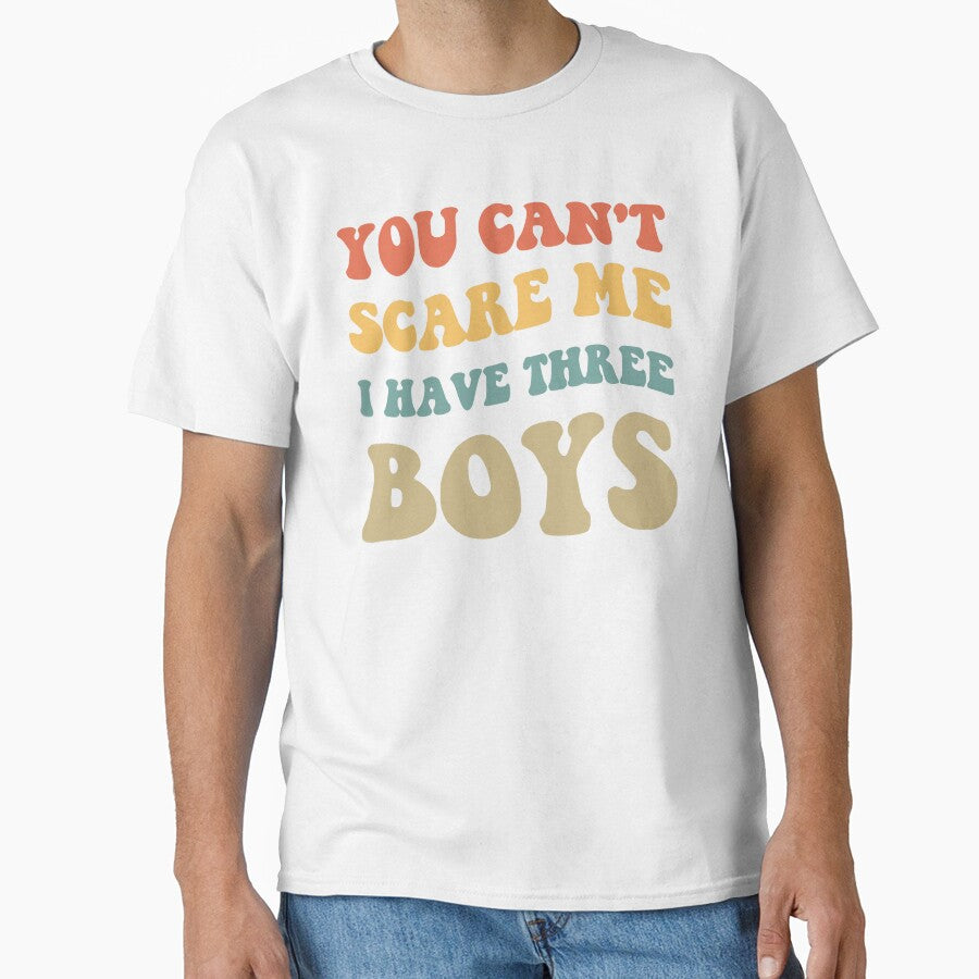 You Can't Scare Me I Have Three Boys V by Lemon Pepper