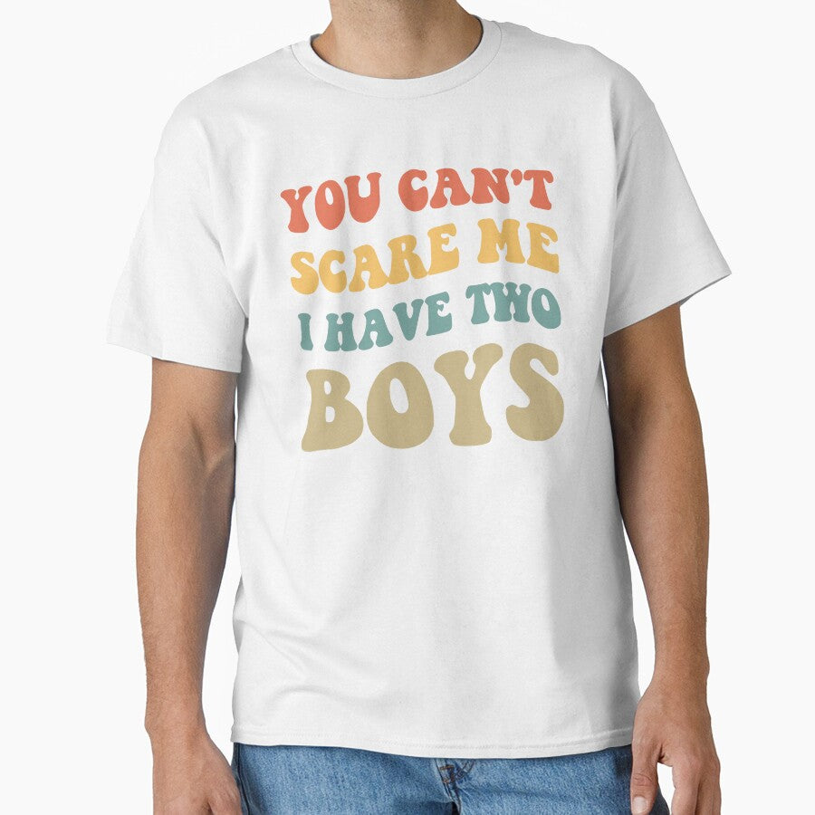 You Can't Scare Me I Have Two Boys V by Lemon Pepper