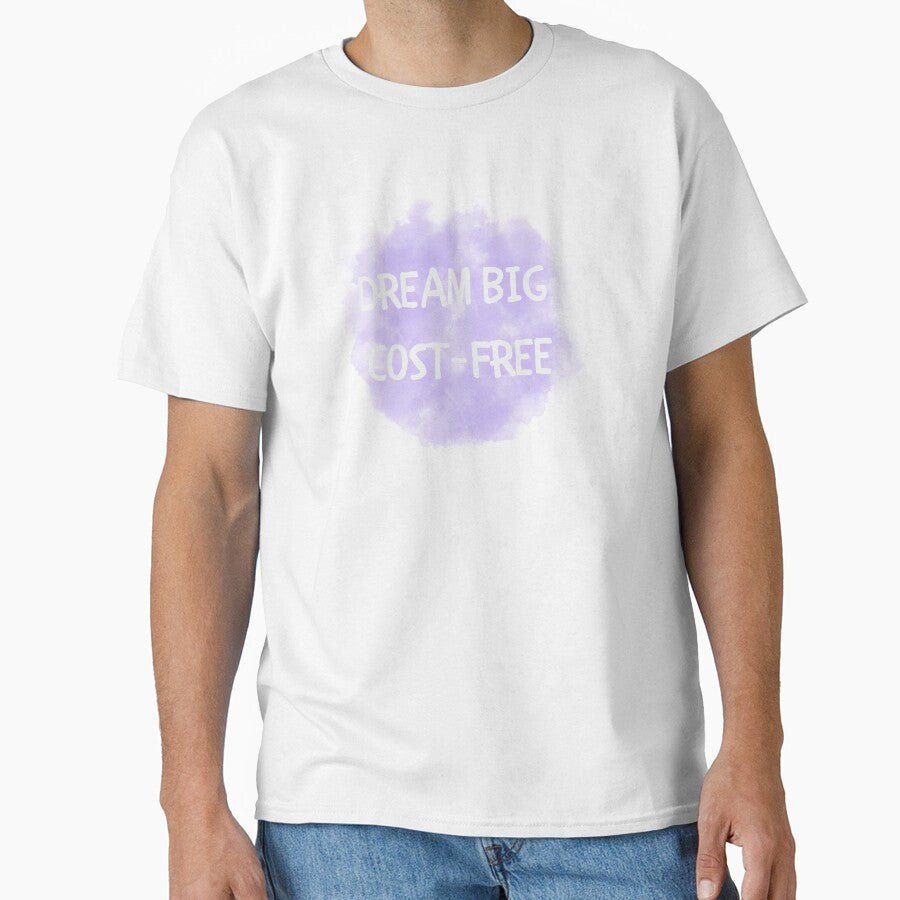 Dream big cost free  T shirt by ideptamiderw