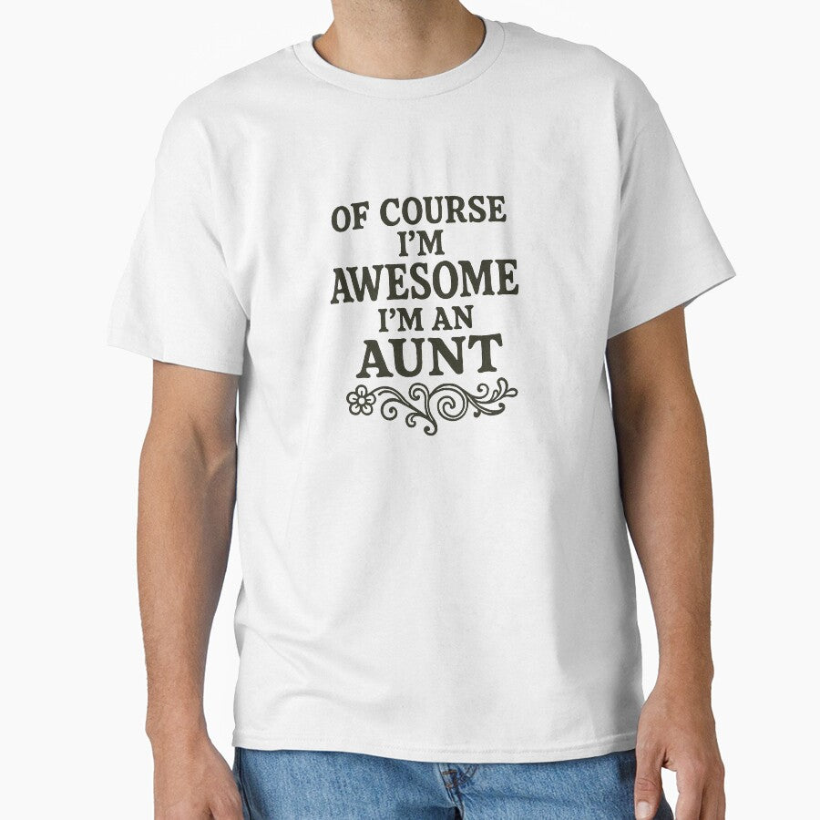 Of Course I'm Awesome, I'm an Aunt – Funny Family Quote by FrictionMaxxing