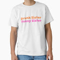 Drunk Sister Funny Sister - Drunk Sister Gift by diip
