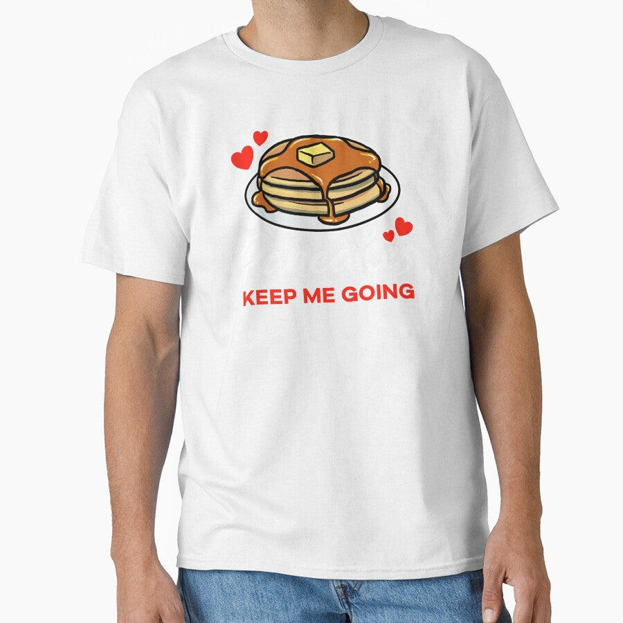 Pancakes keep me going saying by jonmlam