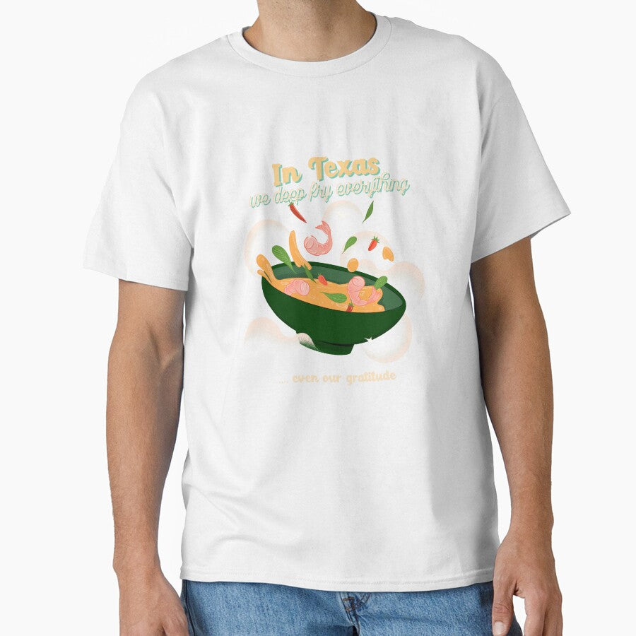In Texas we deep fry everything by MuwongeDesigns