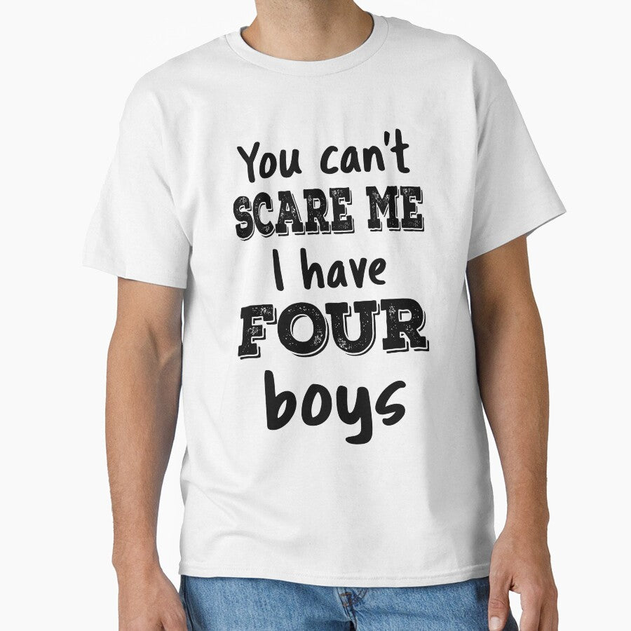 You Can't Scare Me I Have Four Boys IV by Lemon Pepper
